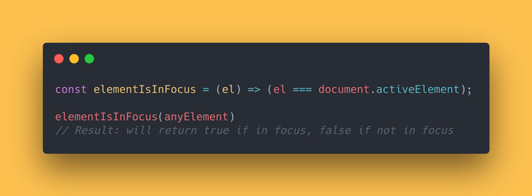 JS code showing how to check if an element is currently in focus using the activeElement property on the document object.