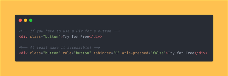 HTML code block showing how you can make a DIV that is used as a button accessible.
